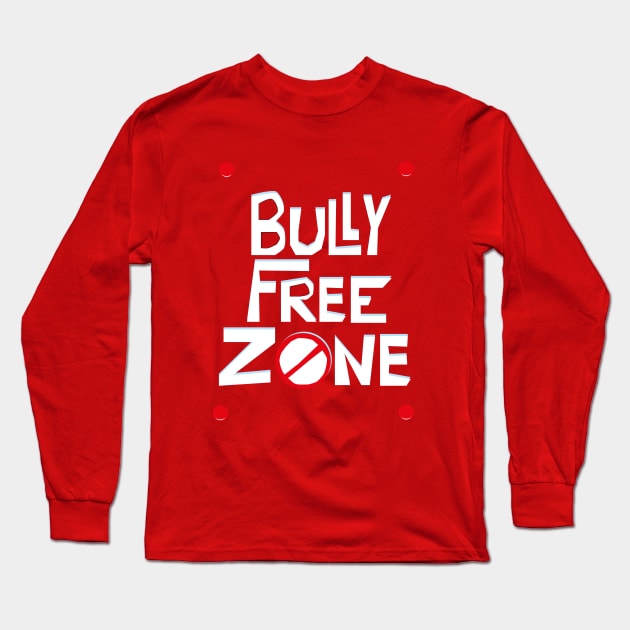 Bully Free Zone Long Sleeve T-Shirt by teamface